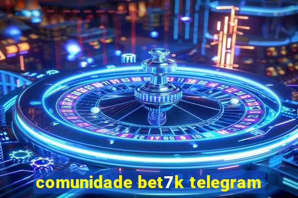 comunidade bet7k telegram